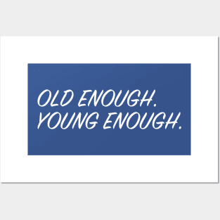 Old Enough, Young Enough Posters and Art